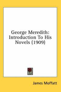 Cover image for George Meredith: Introduction to His Novels (1909)