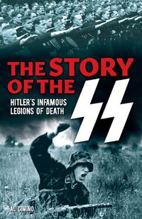 Cover image for The Story of the SS: Hitler's Infamous Legions of Death