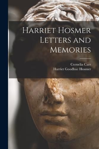 Cover image for Harriet Hosmer Letters and Memories