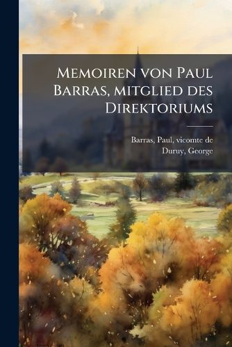 Cover image for Memoiren Von Paul Barras, Mitglied Des Direktoriums