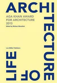 Cover image for Architecture is Life: Aga Khan Award for Architecture 2013