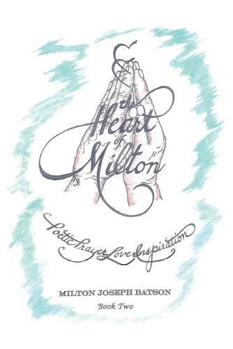 Cover image for The Heart of Milton: Poetic Prayer, Love, Inspiration - Book 2