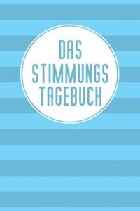 Cover image for Das Stimmungstagebuch: Praktischer Stimmungskalender zur Selbsthilfe - zum Ausfullen und Ankreuzen - 15x23cm (ca. DIN A5)