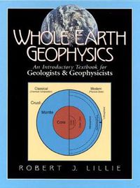 Cover image for Whole Earth Geophysics: An Introductory Textbook for Geologists and Geophysicists