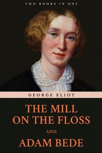 Cover image for The Mill on the Floss and Adam Bede