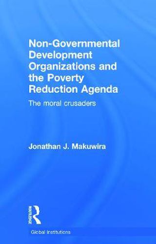 Cover image for Non-Governmental Development Organizations and the Poverty Reduction Agenda: The moral crusaders