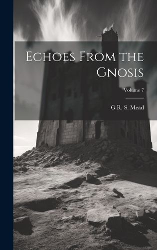 Cover image for Echoes From the Gnosis; Volume 7