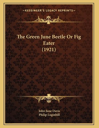 Cover image for The Green June Beetle or Fig Eater (1921)