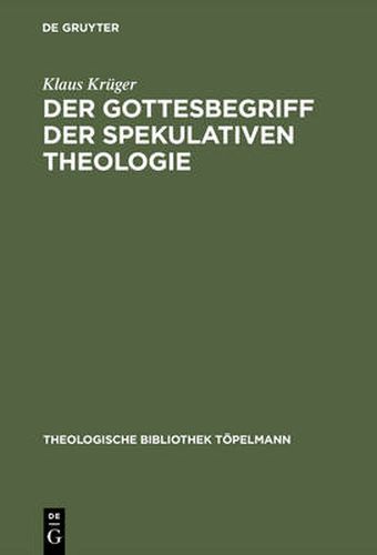 Cover image for Der Gottesbegriff der spekulativen Theologie