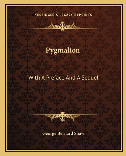 Cover image for Pygmalion: With a Preface and a Sequel