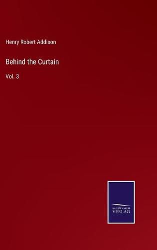 Cover image for Behind the Curtain: Vol. 3