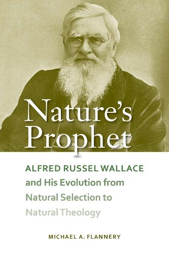 Cover image for Nature's Prophet: Alfred Russel Wallace and His Evolution from Natural Selection to Natural Theology