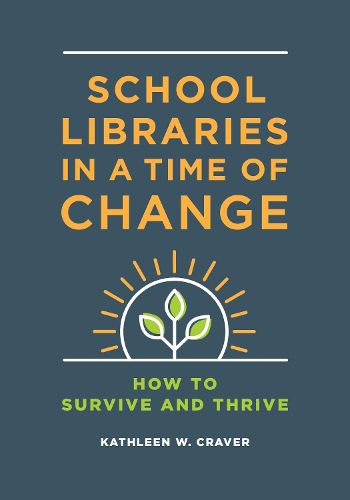 Cover image for School Libraries in a Time of Change: How to Survive and Thrive