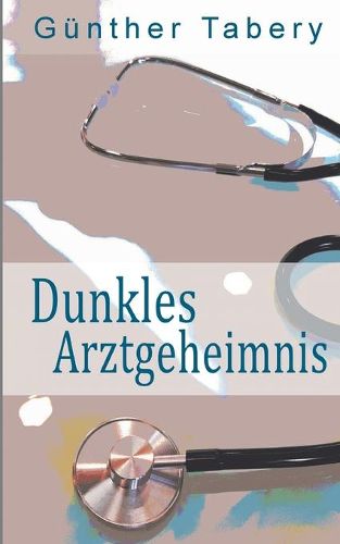 Cover image for Dunkles Arztgeheimnis