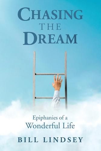 Cover image for Chasing the Dream: Epiphanies of a Wonderful Life