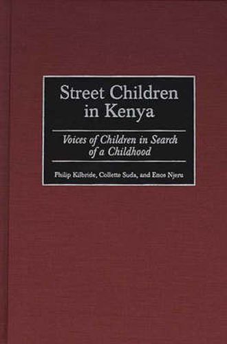 Cover image for Street Children in Kenya: Voices of Children in Search of a Childhood