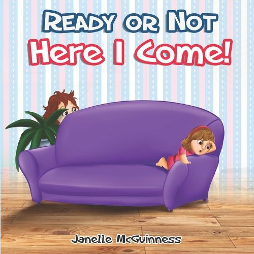 Cover image for Ready or Not, Here I Come: Can you find where Mommy is hiding? A fun, interactive children's picture book