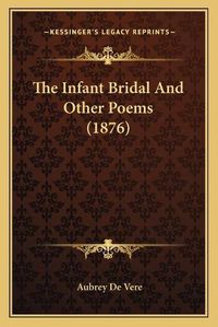 Cover image for The Infant Bridal and Other Poems (1876)