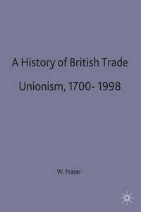 Cover image for A History of British Trade Unionism 1700-1998