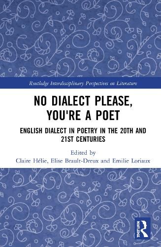 Cover image for No Dialect Please, You're a Poet: English Dialects in Poetry in the 20th and 21st Centuries