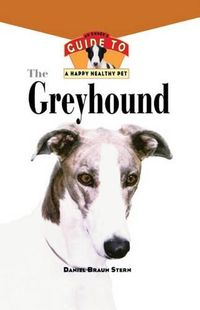 Cover image for The Greyhound: An Owner's Guide to a Happy Healthy Pet