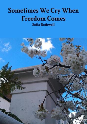 Cover image for Sometimes We Cry When Freedom Comes