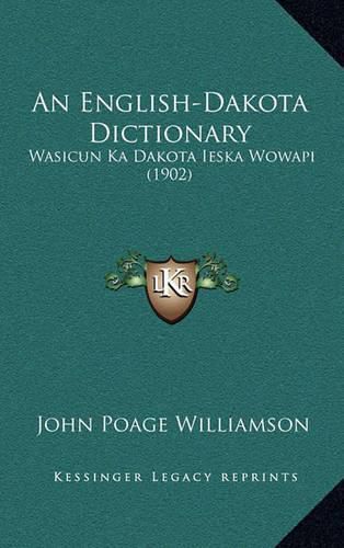 Cover image for An English-Dakota Dictionary: Wasicun Ka Dakota Ieska Wowapi (1902)