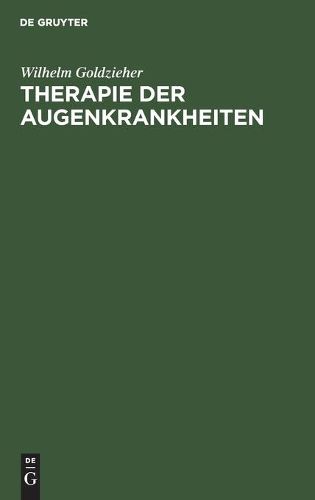 Cover image for Therapie Der Augenkrankheiten: Fur Praktische AErzte Und Studierende