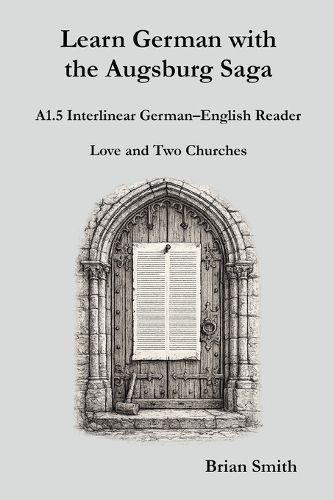 Cover image for Learn German with the Augsburg Saga - A1.5 Interlinear German-English Reader