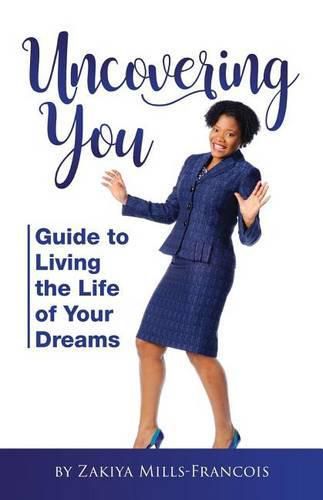 Cover image for Uncovering You: Guide to Living the Life of Your Dreams