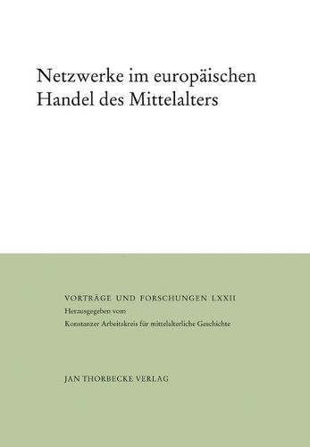 Cover image for Netzwerke Im Europaischen Handel Des Mittelalters: Herausgegeben Vom Konstanzer Arbeitskreis Fur Mittelalterliche Geschichte