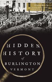 Cover image for Hidden History of Burlington, Vermont