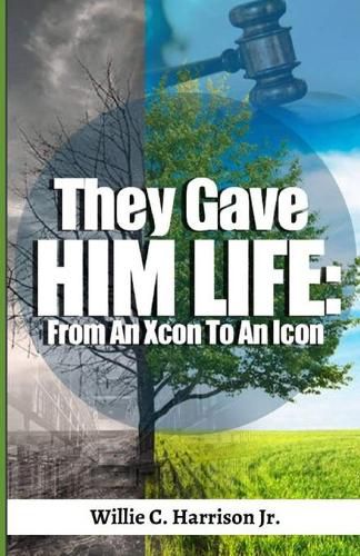 Cover image for They Gave Him Life From An Xcon to An Icon