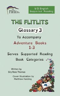 Cover image for THE FLITLITS, Glossary 3, To Accompany Adventure Books 1-3, Serves Supported Reading Book Categories, U.S. English Version