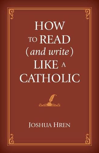 How to Read (and Write) Like a Catholic