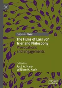 Cover image for The Films of Lars von Trier and Philosophy: Provocations and Engagements