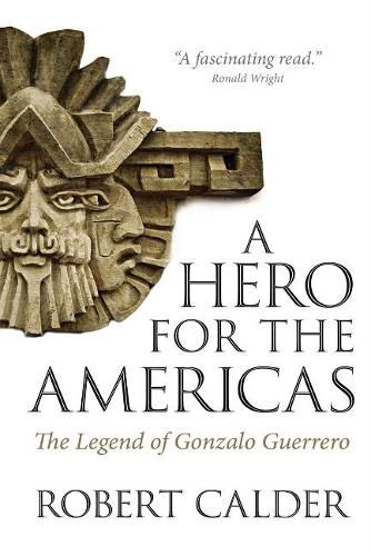 Cover image for A Hero for the Americas: The Legend of Gonzalo Guerrero