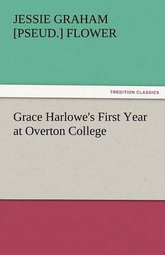 Cover image for Grace Harlowe's First Year at Overton College