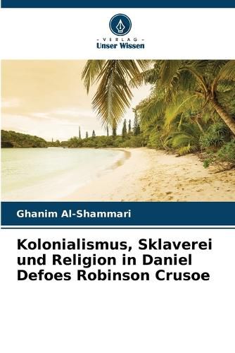 Cover image for Kolonialismus, Sklaverei und Religion in Daniel Defoes Robinson Crusoe