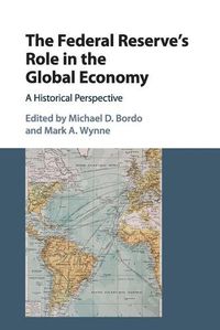 Cover image for The Federal Reserve's Role in the Global Economy: A Historical Perspective