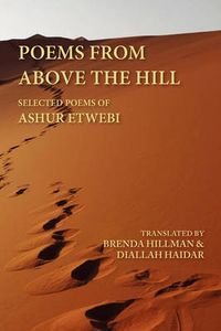 Cover image for Poems from Above the Hill: Selected Poems of Ashur Etwebi