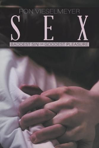 Cover image for Sex: Baddest Sin or Goodest Pleasure