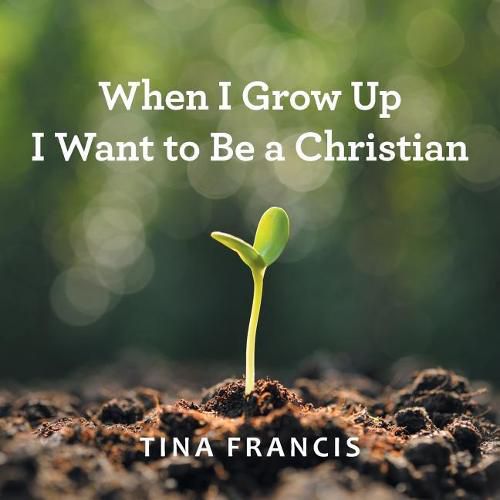 Cover image for When I Grow Up I Want to Be a Christian