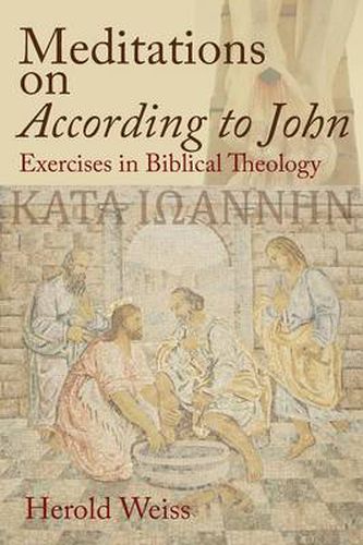 Cover image for Meditations on According to John: Exercises in Biblical Theology