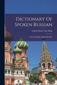 Cover image for Dictionary Of Spoken Russian; Russian-english, English-russian