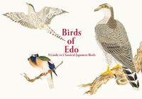 Cover image for Birds of Edo: A Guide to Classical Japanese Birds