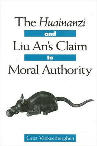 Cover image for The Huainanzi and Liu An's Claim to Moral Authority