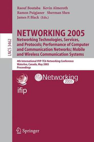 Cover image for NETWORKING 2005. Networking Technologies, Services, and Protocols; Performance of Computer and Communication Networks; Mobile and Wireless Communications Systems