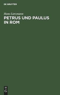 Cover image for Petrus Und Paulus in ROM: Liturgische Und Archaologische Studien