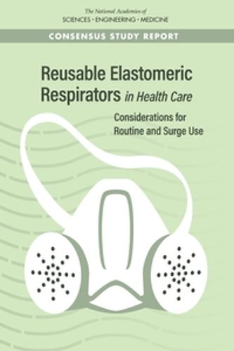 Cover image for Reusable Elastomeric Respirators in Health Care: Considerations for Routine and Surge Use